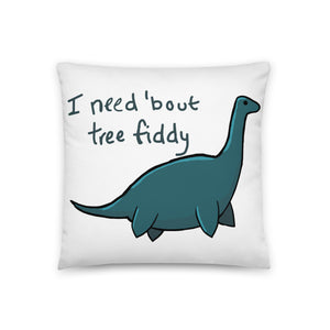 The Dragon Feeney - Basic Pillow - I Need Bout Tree Fiddy