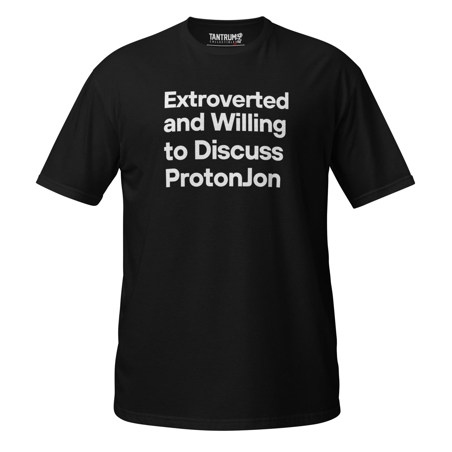 ProtonJon - Short-Sleeve Unisex T-Shirt - "Extroverted and Willing to Discuss"