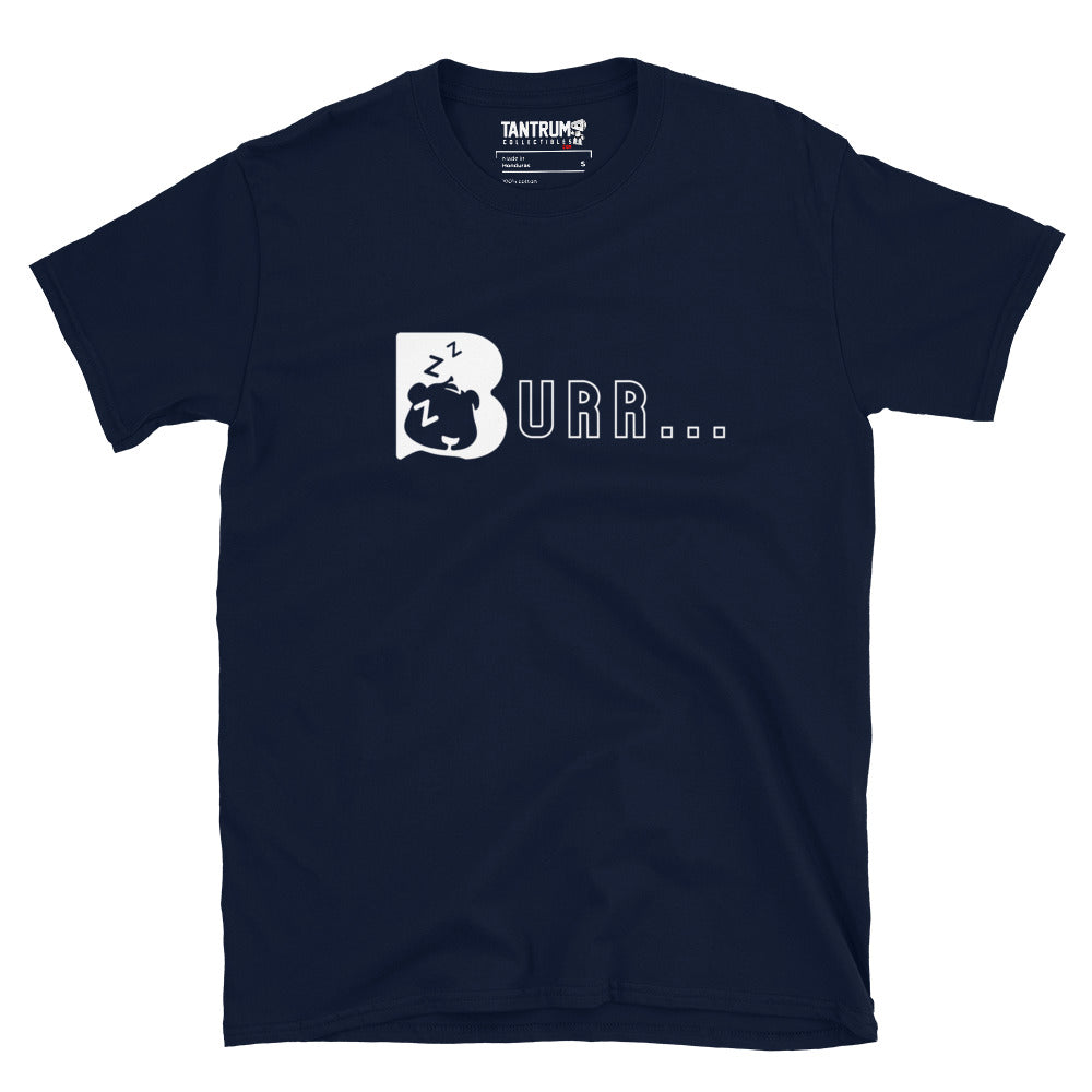Burr - Short-Sleeve Unisex T-Shirt - B u r r....