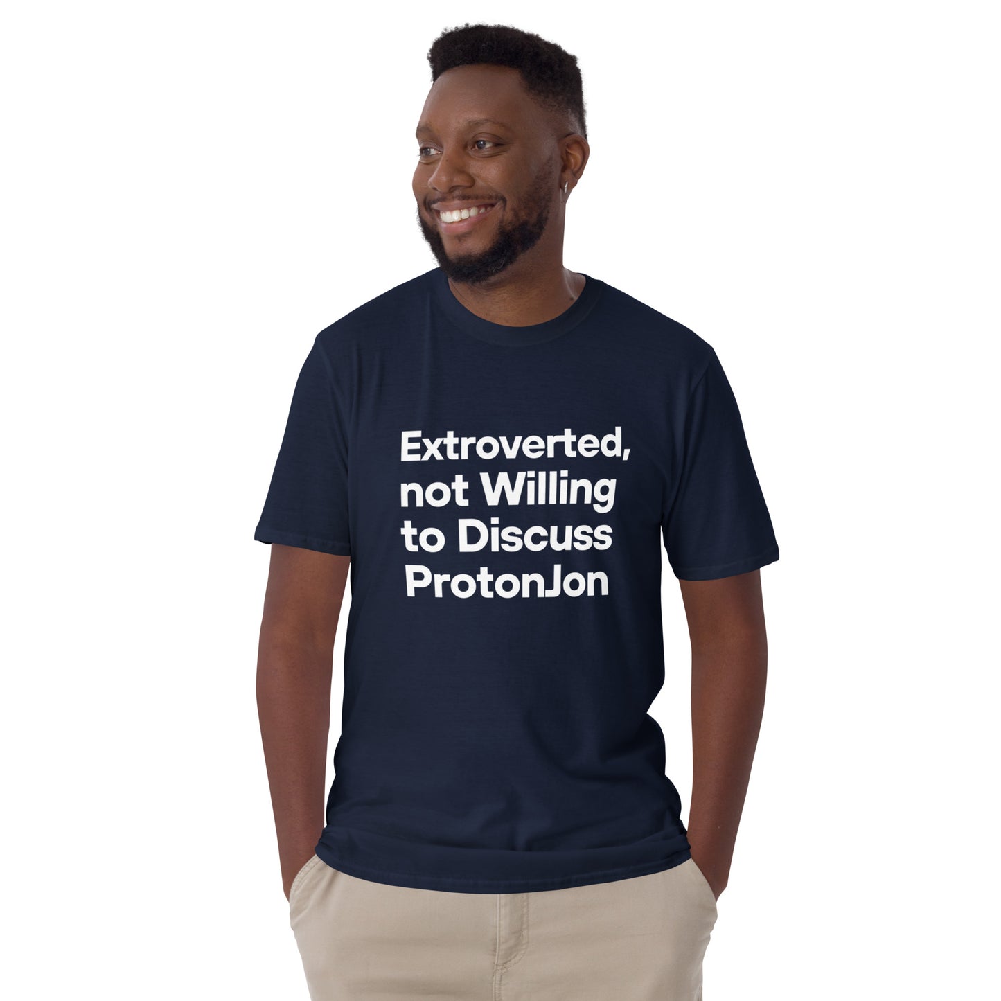 ProtonJon - Short-Sleeve Unisex T-Shirt - "Extroverted, Not Willing to Discuss"