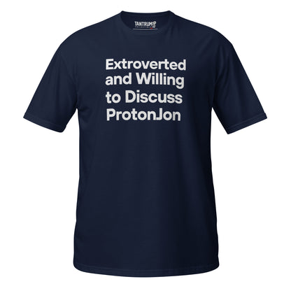 ProtonJon - Short-Sleeve Unisex T-Shirt - "Extroverted and Willing to Discuss"