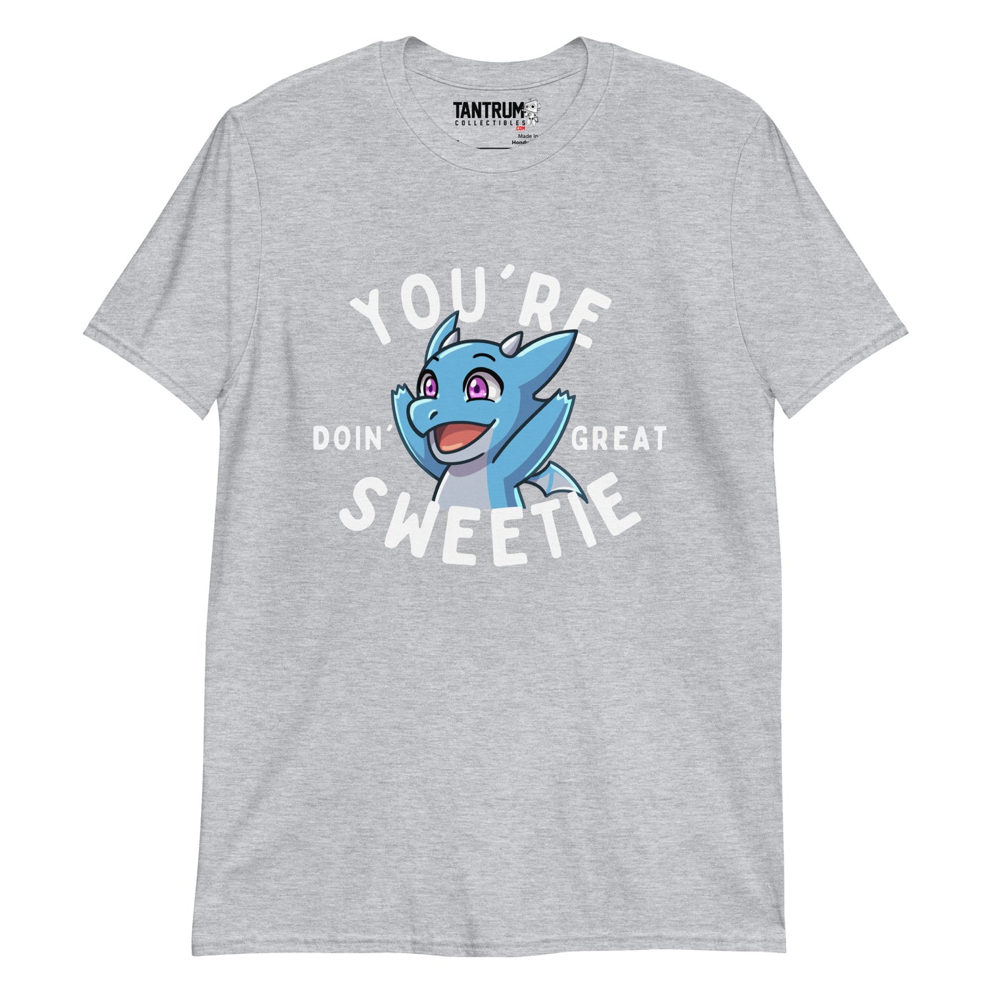 The Dragon Feeney - Unisex T-Shirt - You're Doing Great Sweetie (Streamer Purchase)
