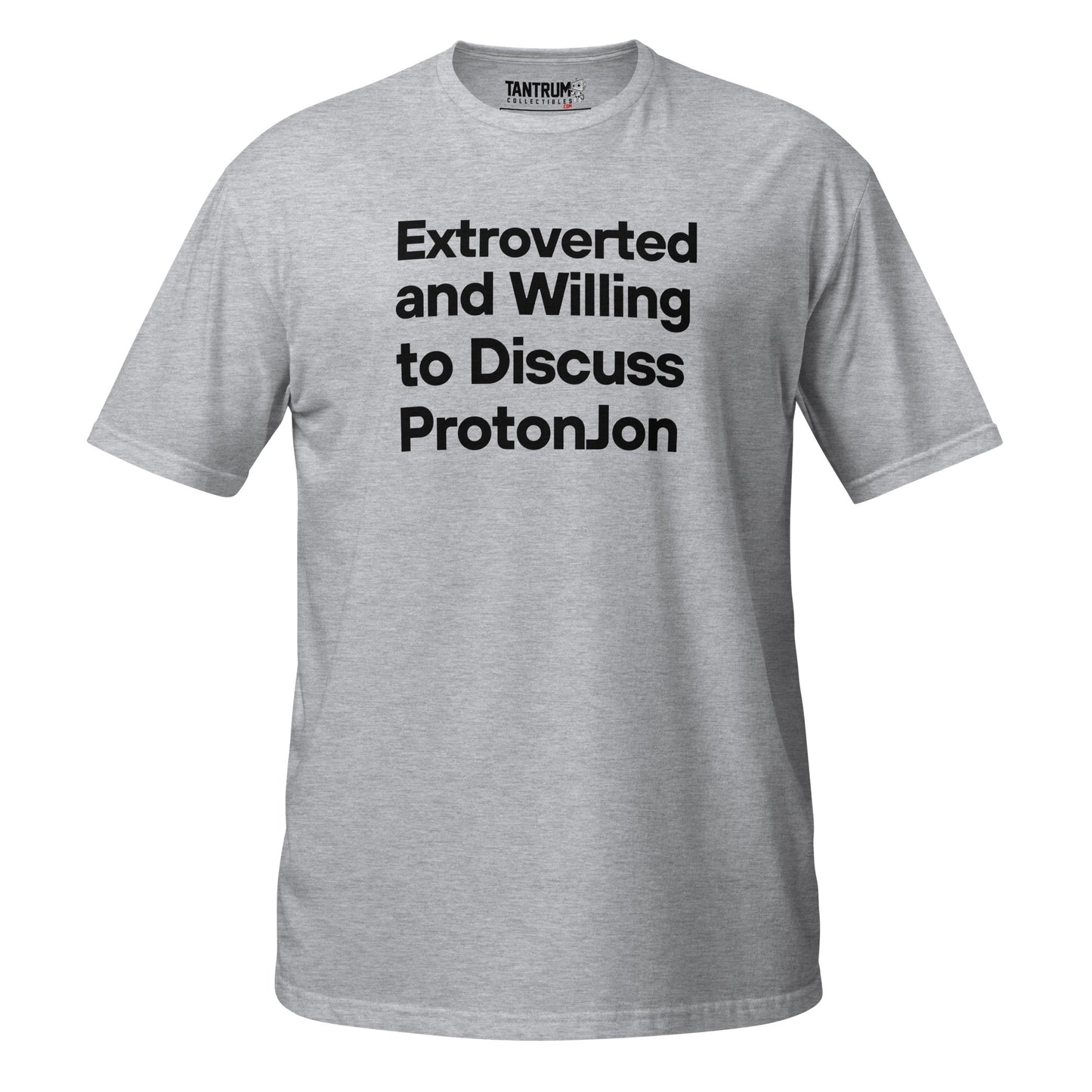 ProtonJon - Short-Sleeve Unisex T-Shirt - "Extroverted and Willing to Discuss"