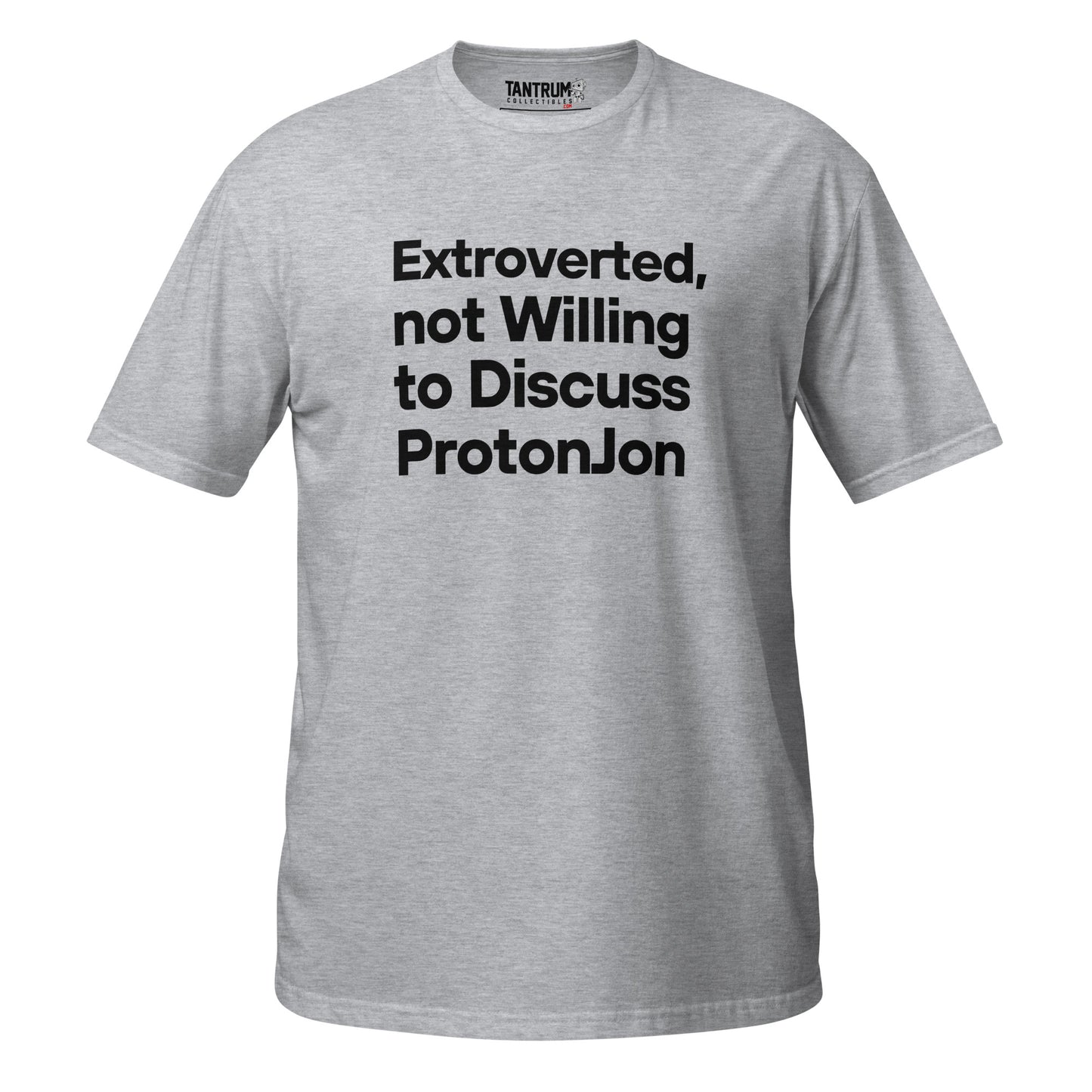 ProtonJon - Short-Sleeve Unisex T-Shirt - "Extroverted, Not Willing to Discuss"