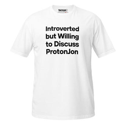 ProtonJon - Short-Sleeve Unisex T-Shirt - "Introverted Willing to Discuss"