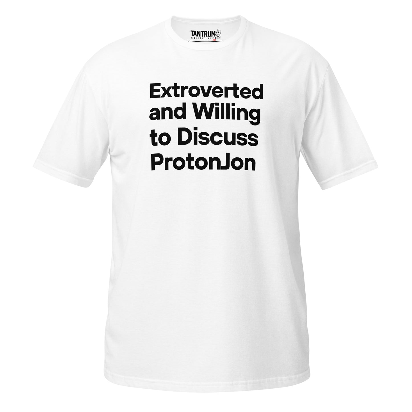 ProtonJon - Short-Sleeve Unisex T-Shirt - "Extroverted and Willing to Discuss"